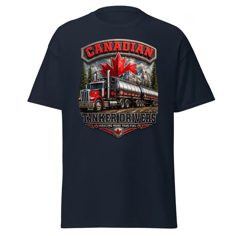 Canadian Tanker Drivers – Hauling More Than Fuel T-Shirt