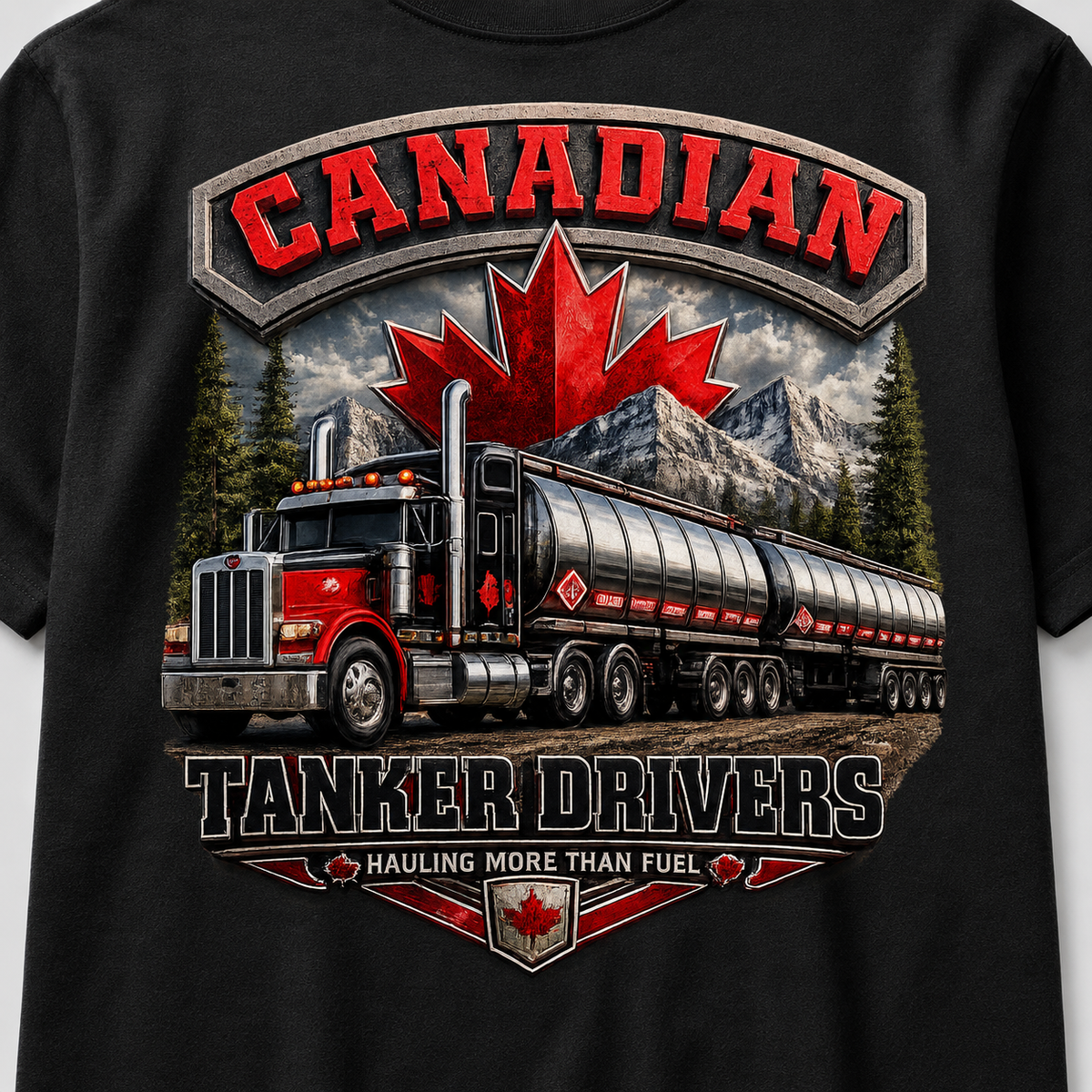 Canadian Tanker Drivers – Hauling More Than Fuel T-Shirt