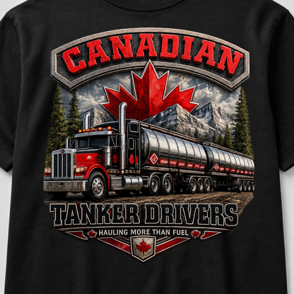 Canadian Tanker Drivers – Hauling More Than Fuel T-Shirt