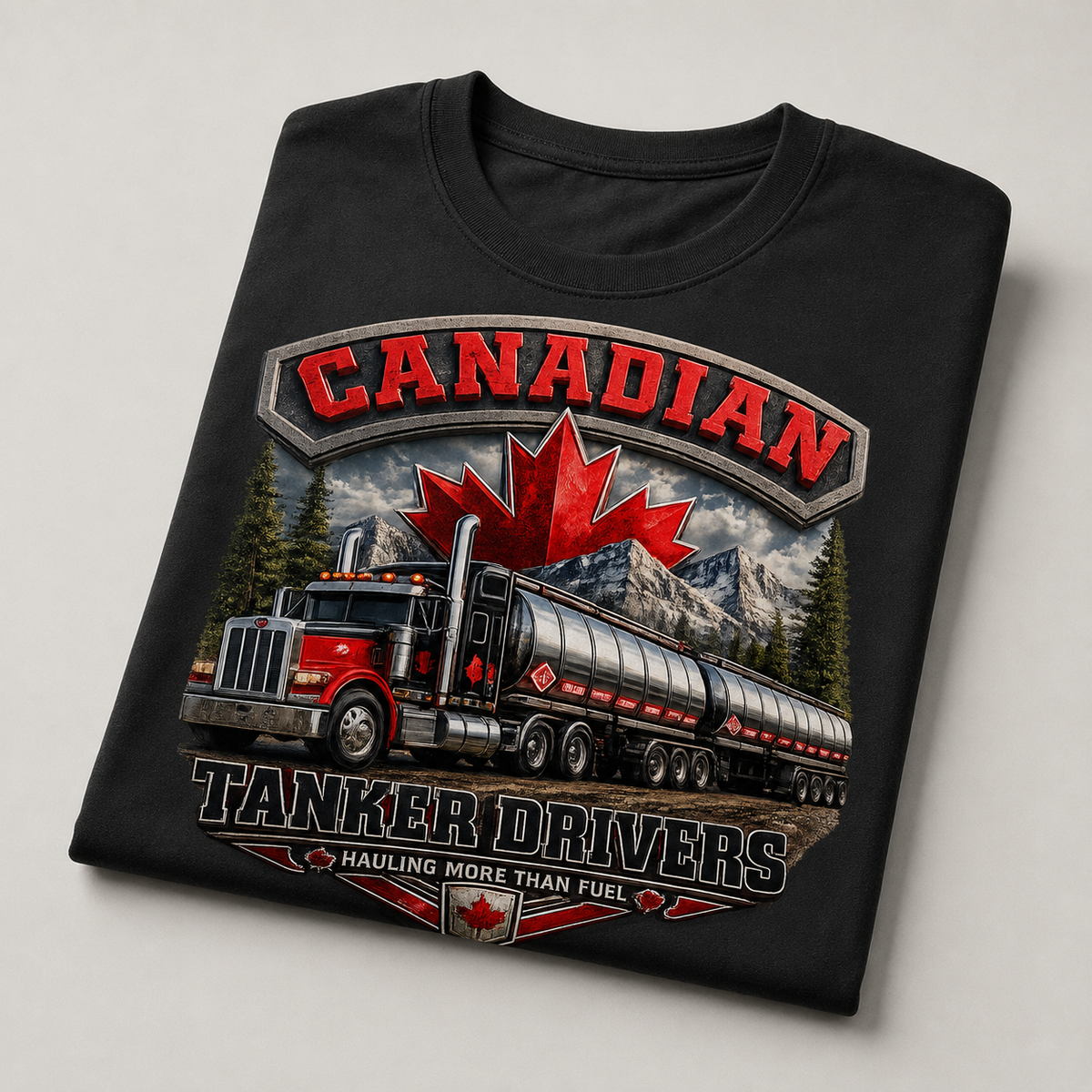 Canadian Tanker Drivers – Hauling More Than Fuel T-Shirt