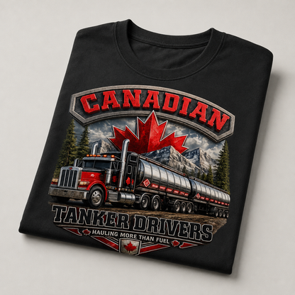 Canadian Tanker Drivers – Hauling More Than Fuel T-Shirt