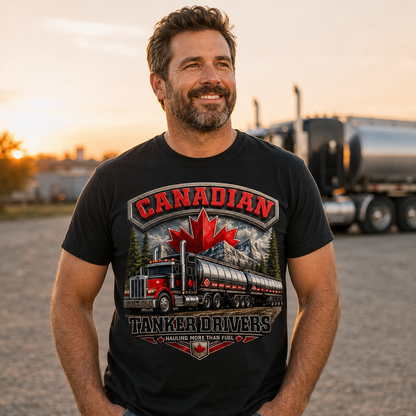 Canadian Tanker Drivers – Hauling More Than Fuel T-Shirt