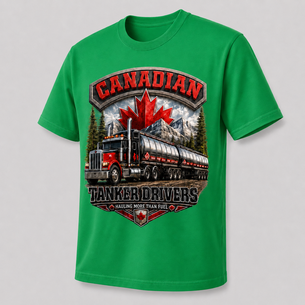 Canadian Tanker Drivers – Hauling More Than Fuel T-Shirt