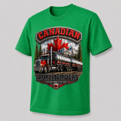 Canadian Tanker Drivers – Hauling More Than Fuel T-Shirt