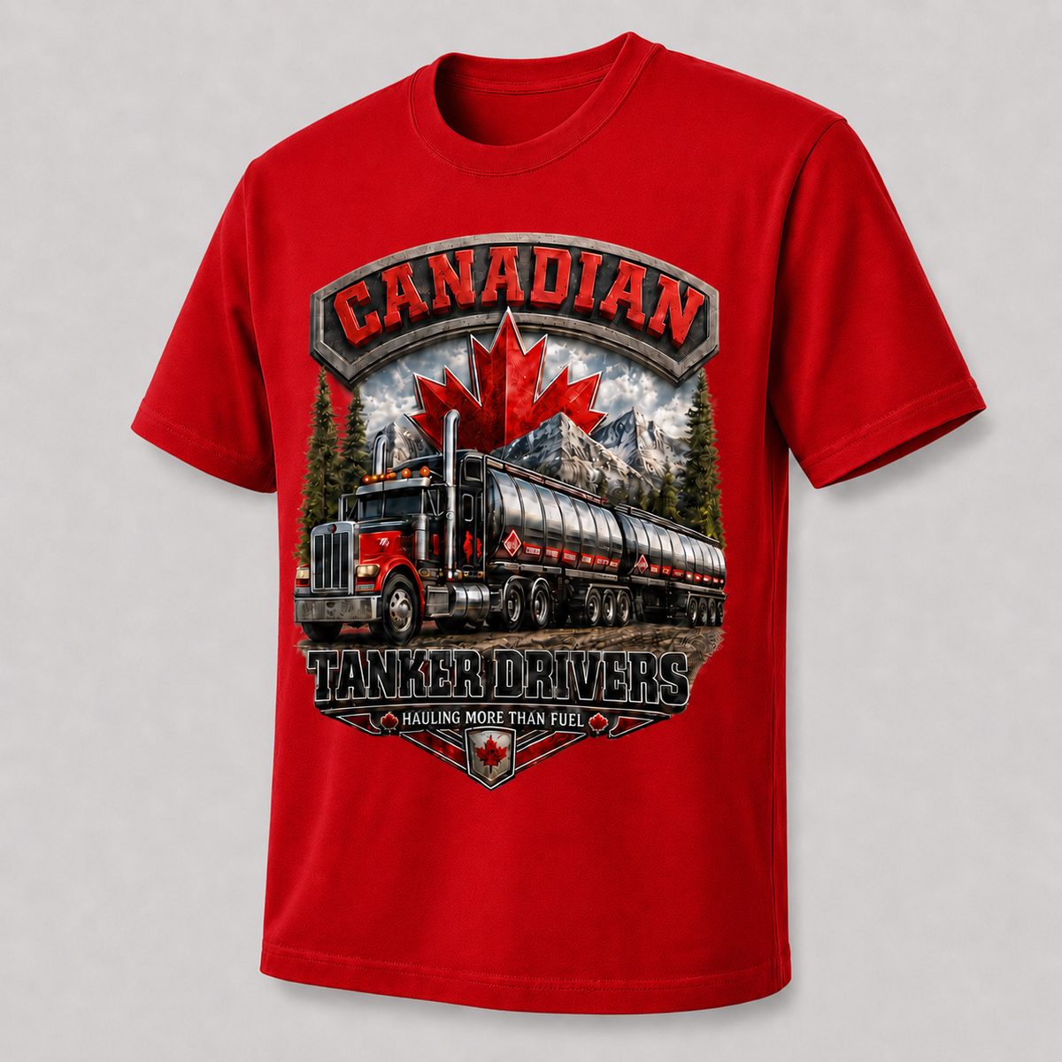 Canadian Tanker Drivers – Hauling More Than Fuel T-Shirt