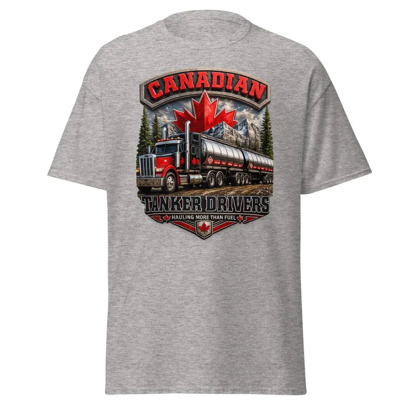 Canadian Tanker Drivers – Hauling More Than Fuel T-Shirt