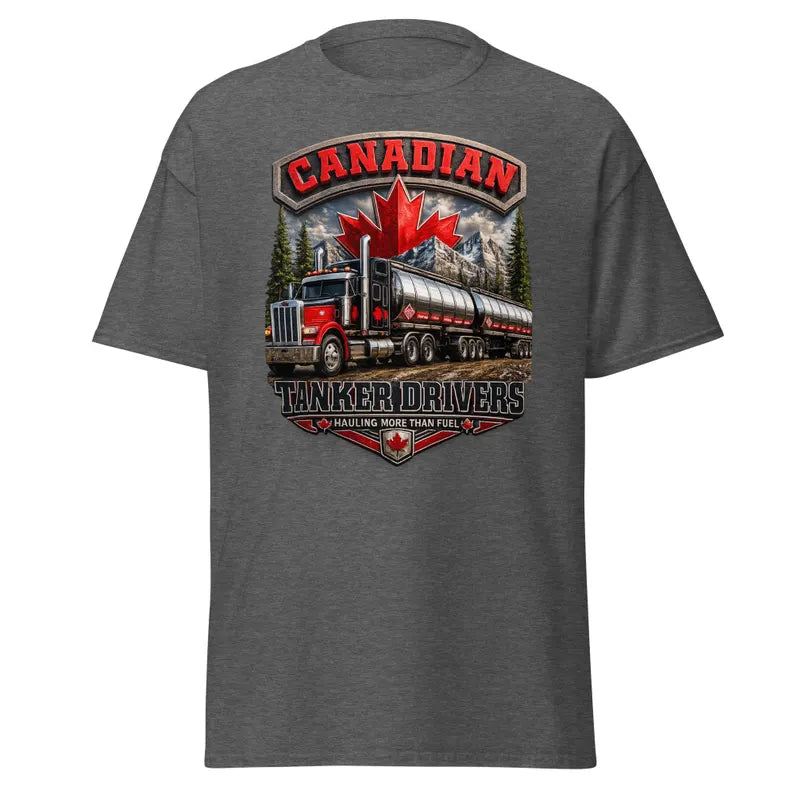 Canadian Tanker Drivers – Hauling More Than Fuel T-Shirt