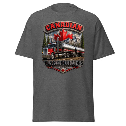 Canadian Tanker Drivers – Hauling More Than Fuel T-Shirt